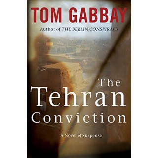 The Tehran Conviction: A Novel of Suspense